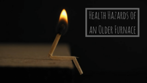 Health Hazards of an Older Furnace