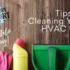 Tips for Cleaning Your HVAC Unit
