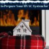 Prepare Your HVAC System for Winter